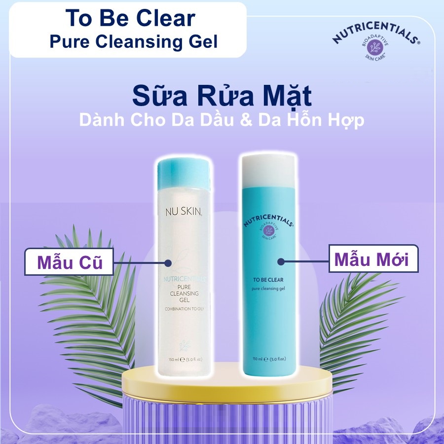Sữa Rửa Mặt Nuskin To Be Clear Pure Cleansing Gel 150ml Dành Cho Da Dầu và Da Hỗn Hợp