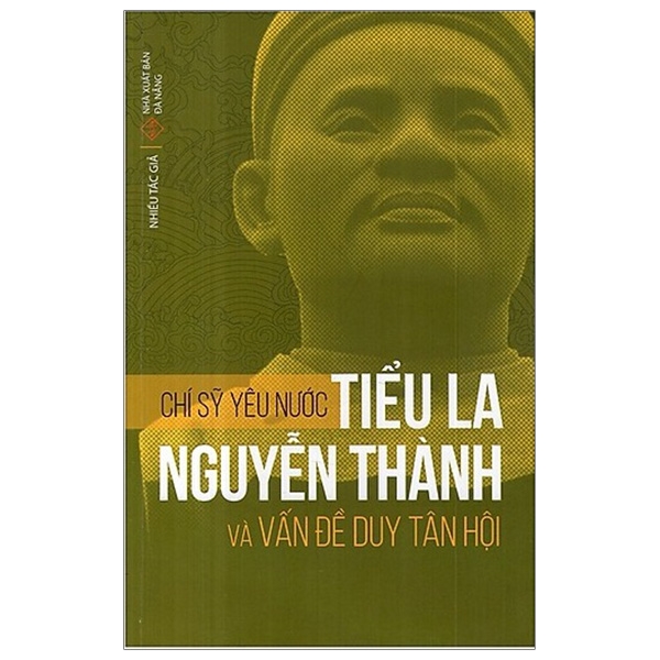 Sách Chí Sĩ Yêu Nước Tiểu La Nguyễn Thành Và Vấn Đề Duy Tân Hội