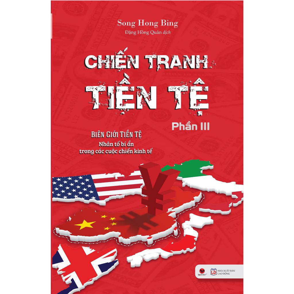 Sách Chiến Tranh Tiền Tệ - Biên Giới Tiền Tệ - Nhân Tố Bí Ẩn Trong Các Cuộc Chiến Kinh Tế (Phần III)