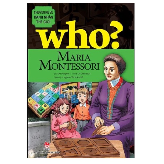 Sách - Who? Chuyện kể về danh nhân thế giới - Maria Montessori