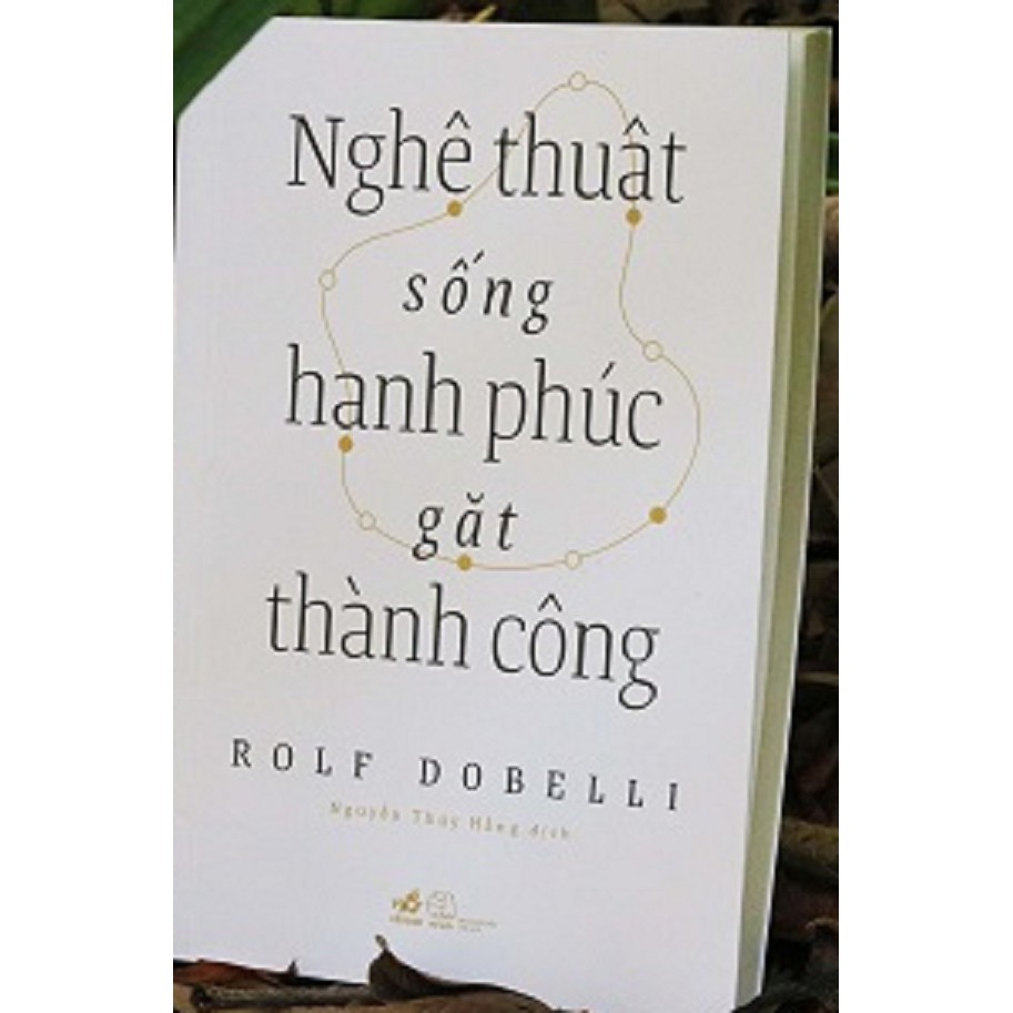 Sách - Nghệ Thuật Sống Hạnh Phúc Gặt Thành Công