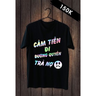 Áo Tay Lỡ Unisex Phản Quang Đa Sắc Form Rộng Vải Mịn Đủ size - Cầm tiền đi đường quyền trả nợ