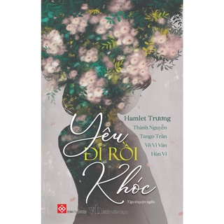 Sách - Yêu đi rồi khóc (Tái bản 2019)