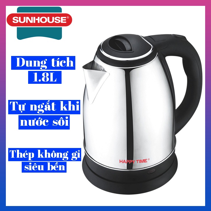 Ấm siêu tốc Sunhouse HappyTime 1.8L Inox không gỉ siêu bền, tự ngắt khi nước sôi, tiết kiệm điện năng