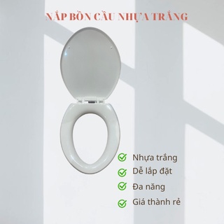 Nắp bồn cầu nhựa trắng phù hợp với bồn cầu phổ thông