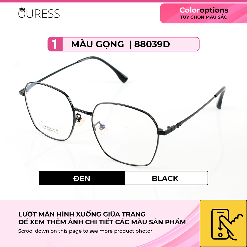 Gọng kính Titanium 88039D thời trang cao cấp nam nữ siêu nhẹ siêu bền OURESS