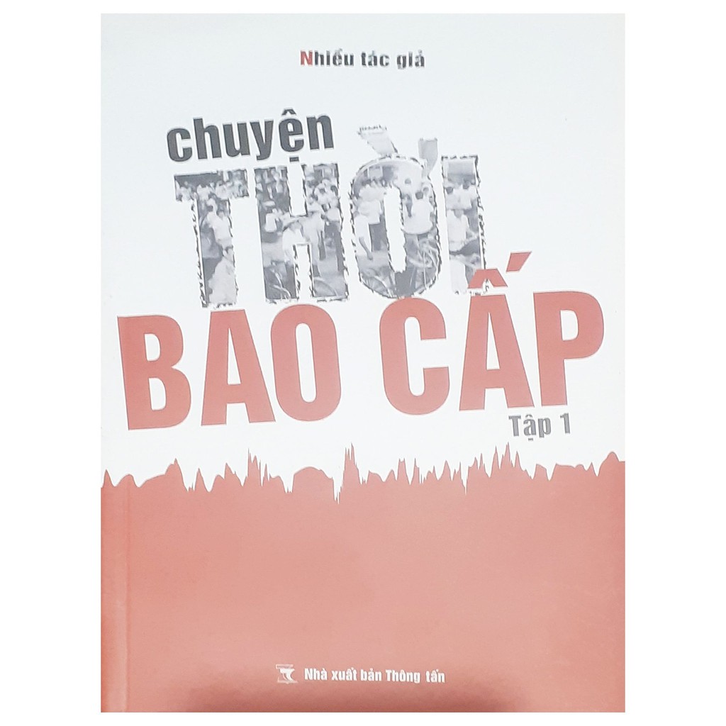 Sách - Chuyện thời bao cấp ( tập 1)- tái bản 2018 | BigBuy360 - bigbuy360.vn
