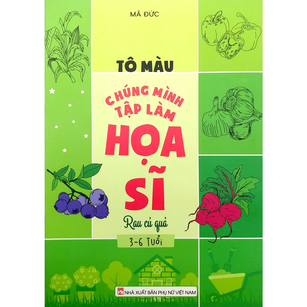 Sách Tô Màu Chúng Mình Tập Làm Họa Sĩ - 3-6 Tuổi - Rau Củ Quả
