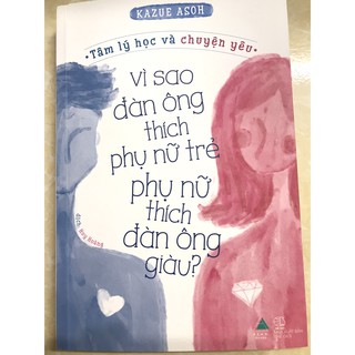 Vì Sao Đàn Ông Thích Phụ Nữ Trẻ, Phụ Nữ Thích Đàn Ông Giàu