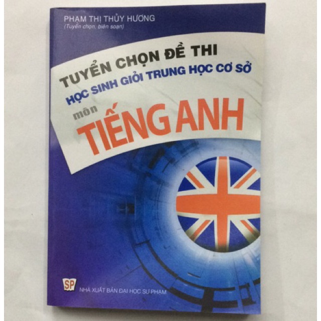 Sách - Tuyển chọn đề thi học sinh giỏi trung học cơ sở Tiếng Anh