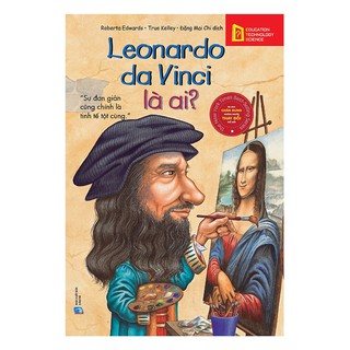 Chân Dung Những Người Thay Đổi Thế Giới - Leonardo da Vinci Là Ai?