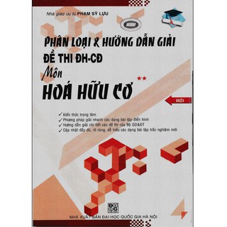 Phân Loại & Hướng Dẫn Giải Đề Thi Đại Học - Cao Đẳng Môn Hóa - Tập 2: Phần Hữu Cơ