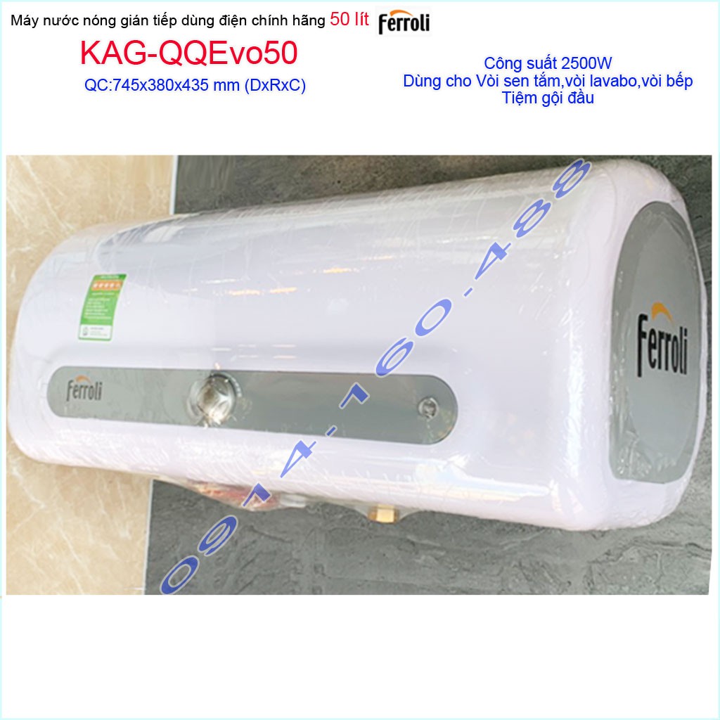 Máy nước nóng Ferroli 50 lít KAG-QQEvo50, bình nước nóng gián tiếp QQ Evo 50 lít chống giật hiệu suất sử dụng tốt