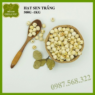 Hạt sen khô cao cấp, hạt tròn đều ăn bở chất lượng túi 500g - 1kg