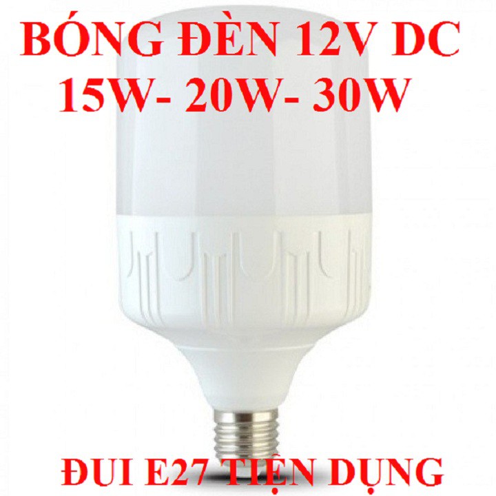ĐÈN LED 12V DC 15W 20W 30W TIỆN DỤNG ĐUI E27