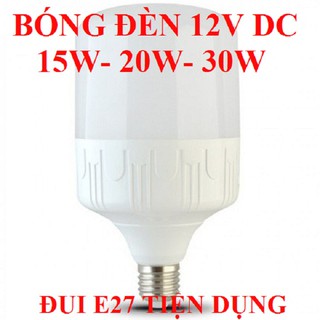 ĐÈN LED 12V DC 15W 20W 30W TIỆN DỤNG ĐUI E27