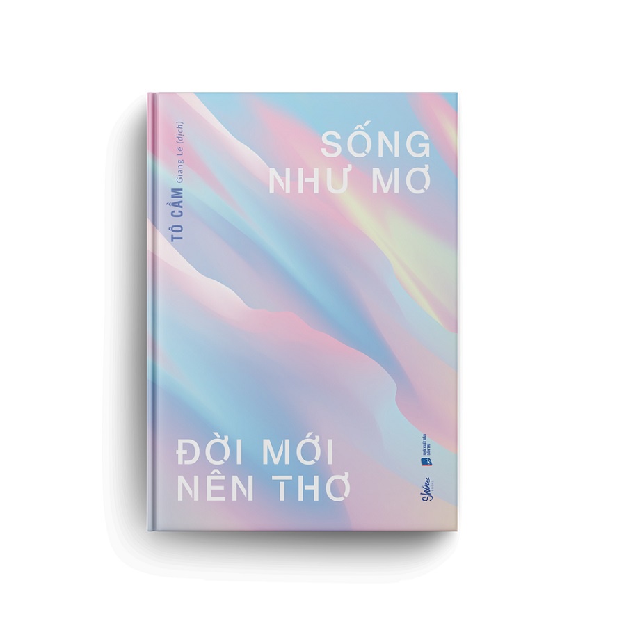 Sách - Sống Như Mơ Đời Mới Nên Thơ - Tô Cầm