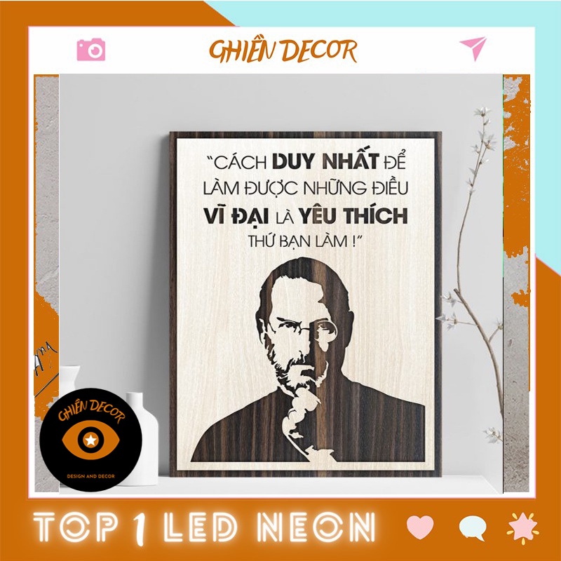 Tranh gỗ Decor tạo động lực Steve Jobs &quot;Cách duy nhất để làm được điều vĩ đại là yêu thích thứ bạn làm&quot;