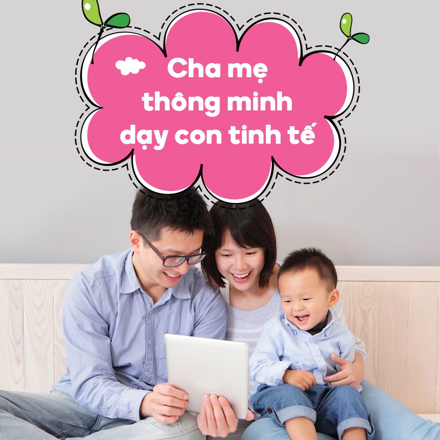 Cha mẹ thông minh dạy con tinh tế