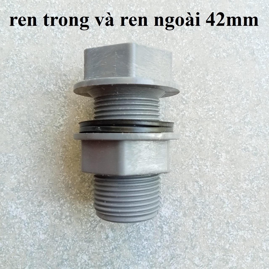 Ren trong và ren ngoài phi 42 mm Ren thùng phi chứa nước kèm ron cao su