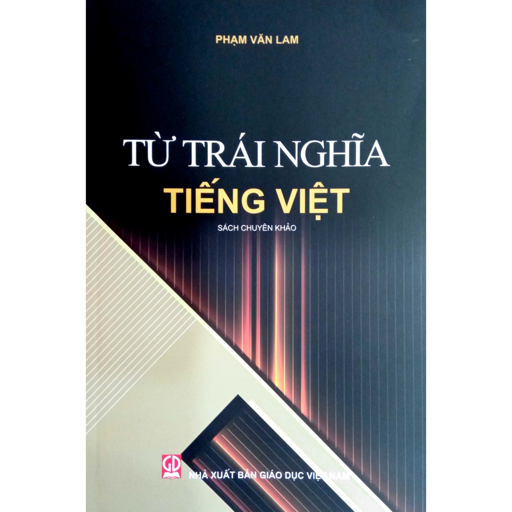 Sách - Từ trái nghĩa Tiếng Việt (Sách chuyên khảo)