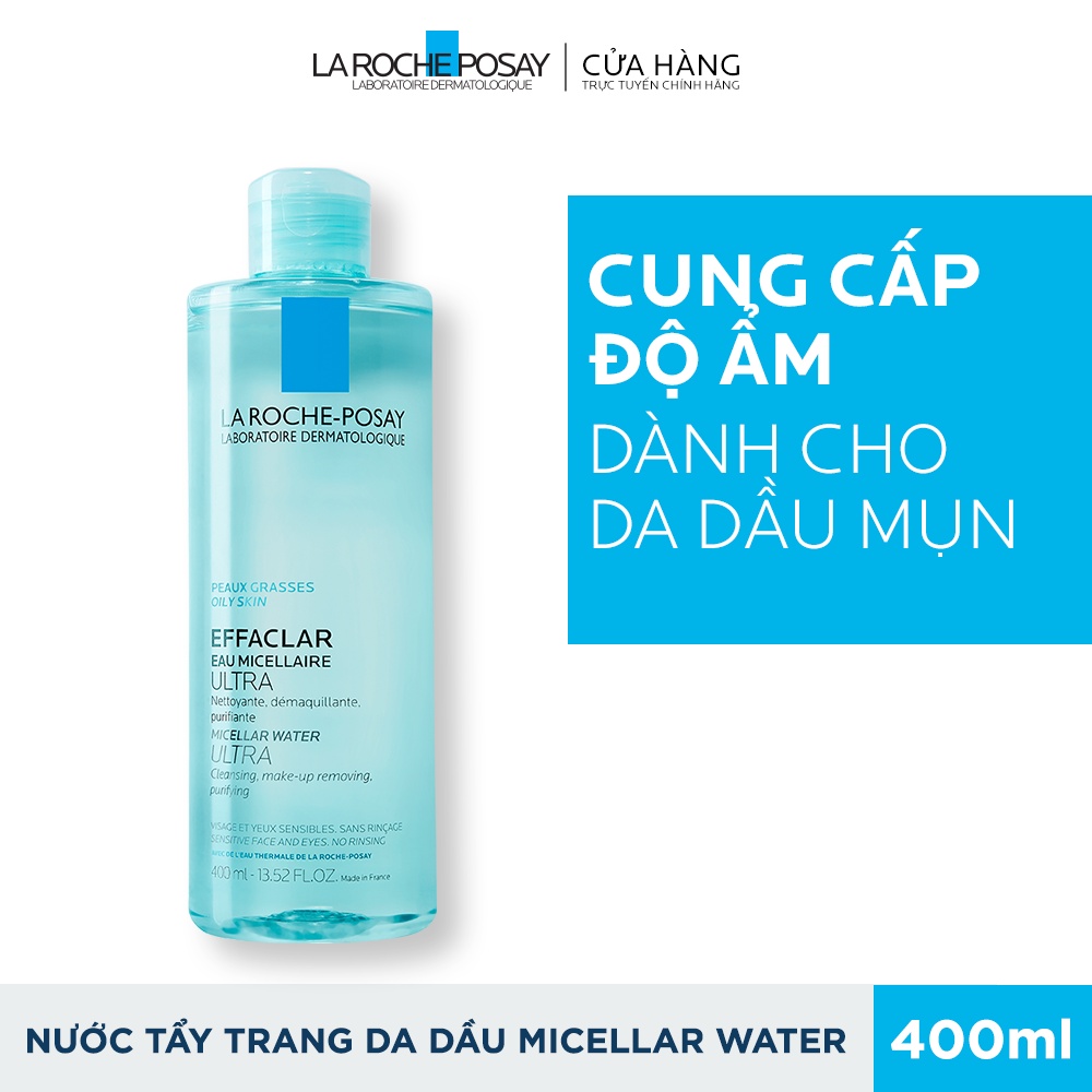 Nước Tẩy Trang La Roche Posay Cho Da Dầu Mụn, Da Khô, Da Nhạy Cảm Effaclar Eau Micellaire Ultra 400ml