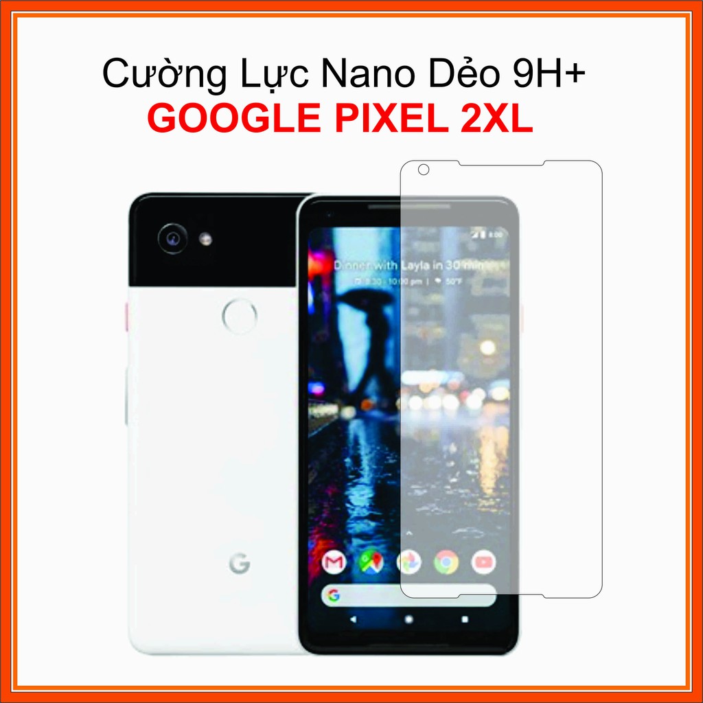 Cường lực Google Pixel 2 XL (Google Pixel 2XL) Cường lực Nano Dẻo 9H+