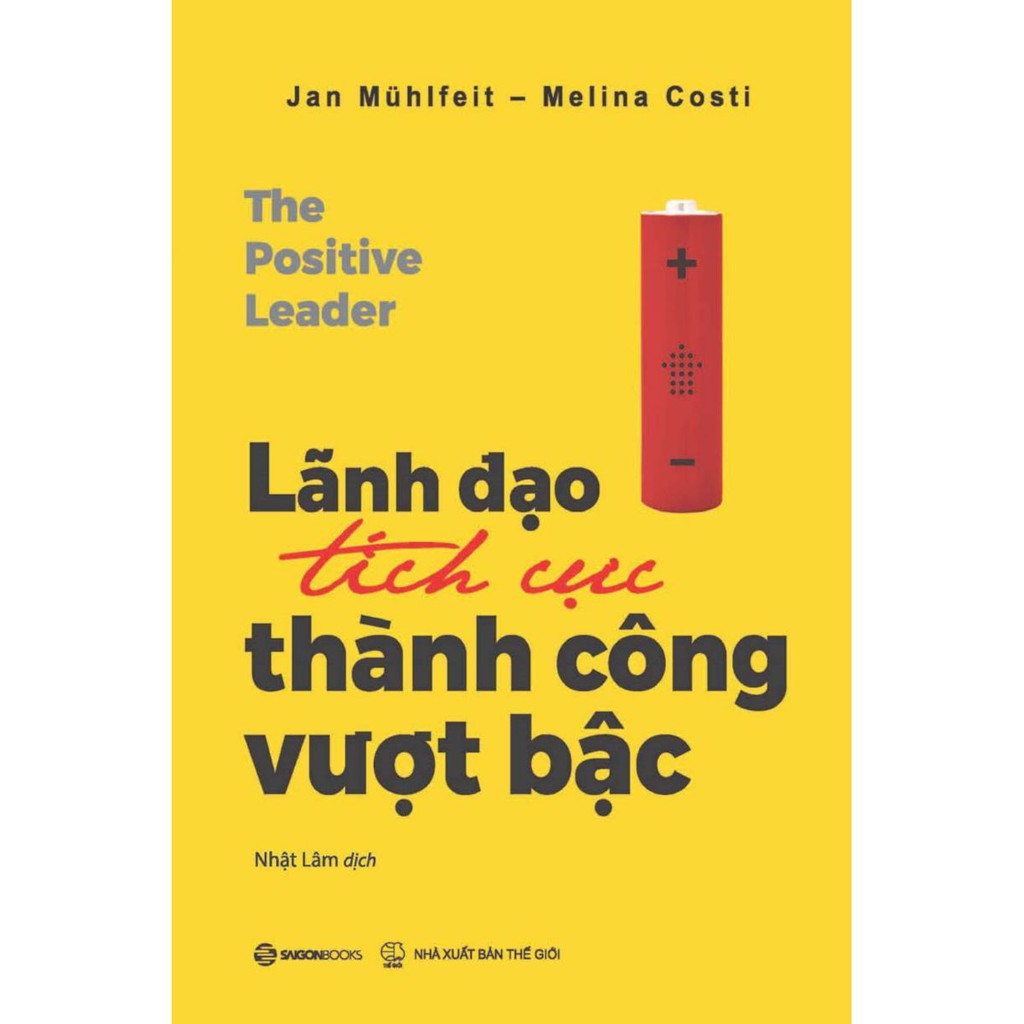 SÁCH -  Lãnh Đạo Tích Cực - Thành Công Vượt Bậc + Tái Tạo Tổ Chức + Ghế Nóng + Nghĩ Khác Để Trở Thành Lãnh Đạo Xuất Sắc