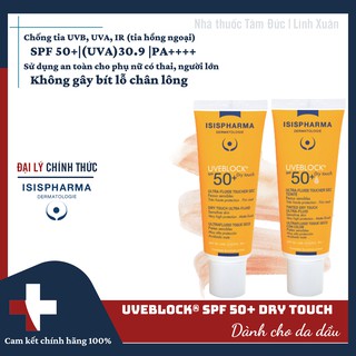 UVEBLOCK SPF 50+ DRY TOUCH ISIS PHARMA TUÝP 40ML_ KEM CHỐNG NẮNG CHO DA DẦU
