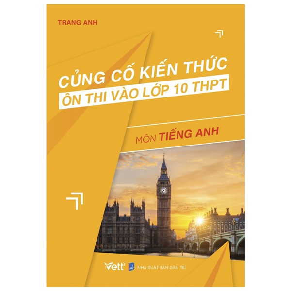 Sách Củng Cố Kiến Thức Và Ôn Thi Vào Lớp 10 THPT - Môn Tiếng Anh