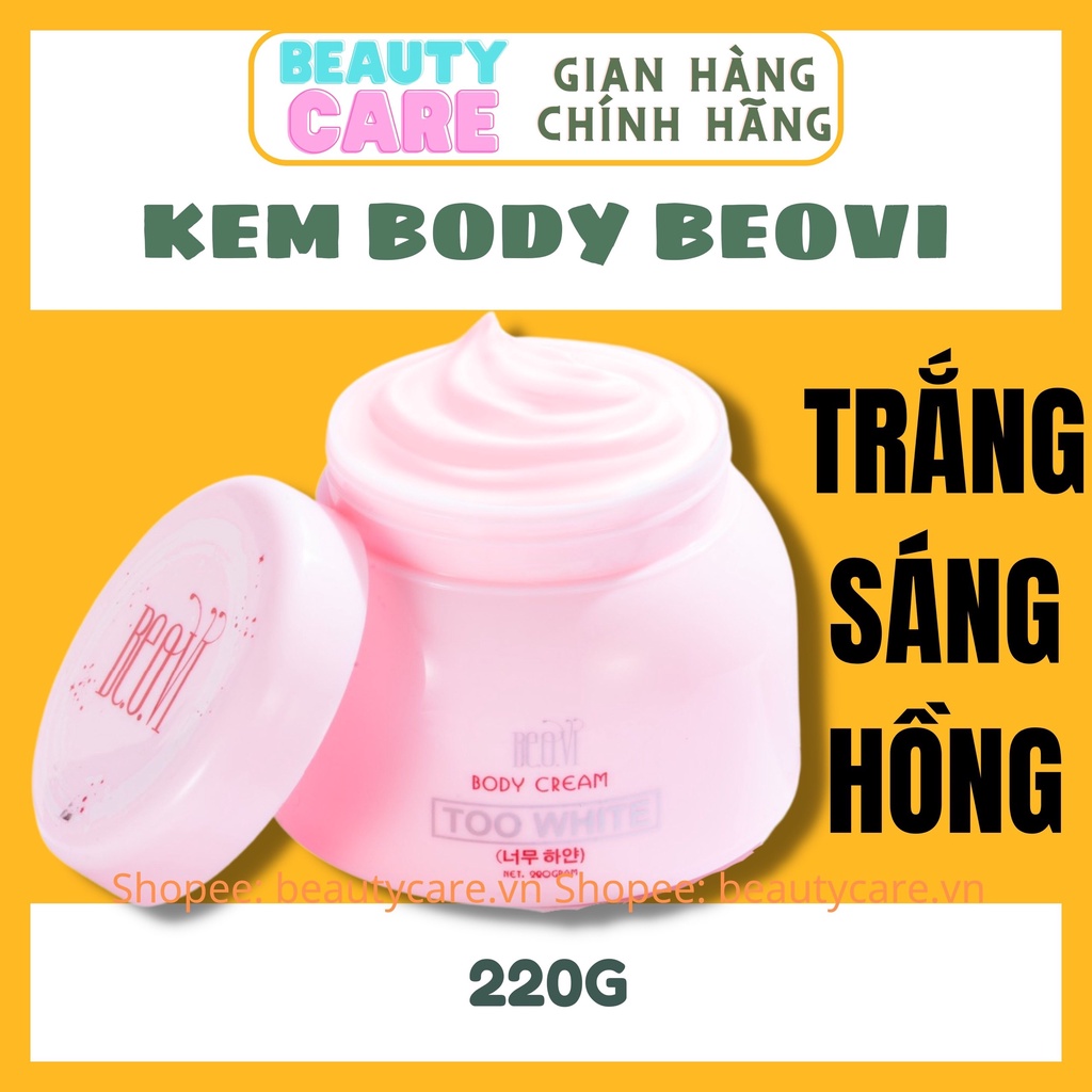 Kem body Beovi Too White siêu trắng hồng mịn da, dưỡng trắng nhanh, dưỡng ẩm, thấm BEAUTY CARE