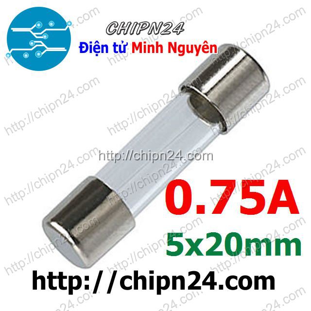 [6 CÁI] Cầu Chì Ống 5x20mm 0.75A 250V