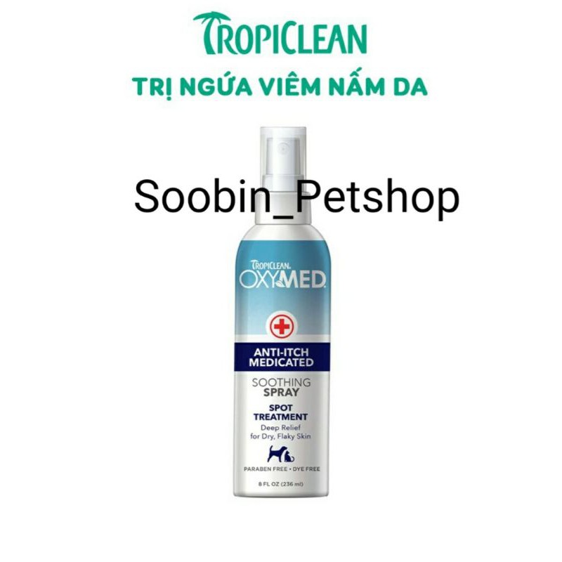 Xịt trị ngứa cho chó mèo do viêm nấm da Tropiclean OXYMED Anti-Itch Soothing Spray chai 236ml (MADE IN USA)