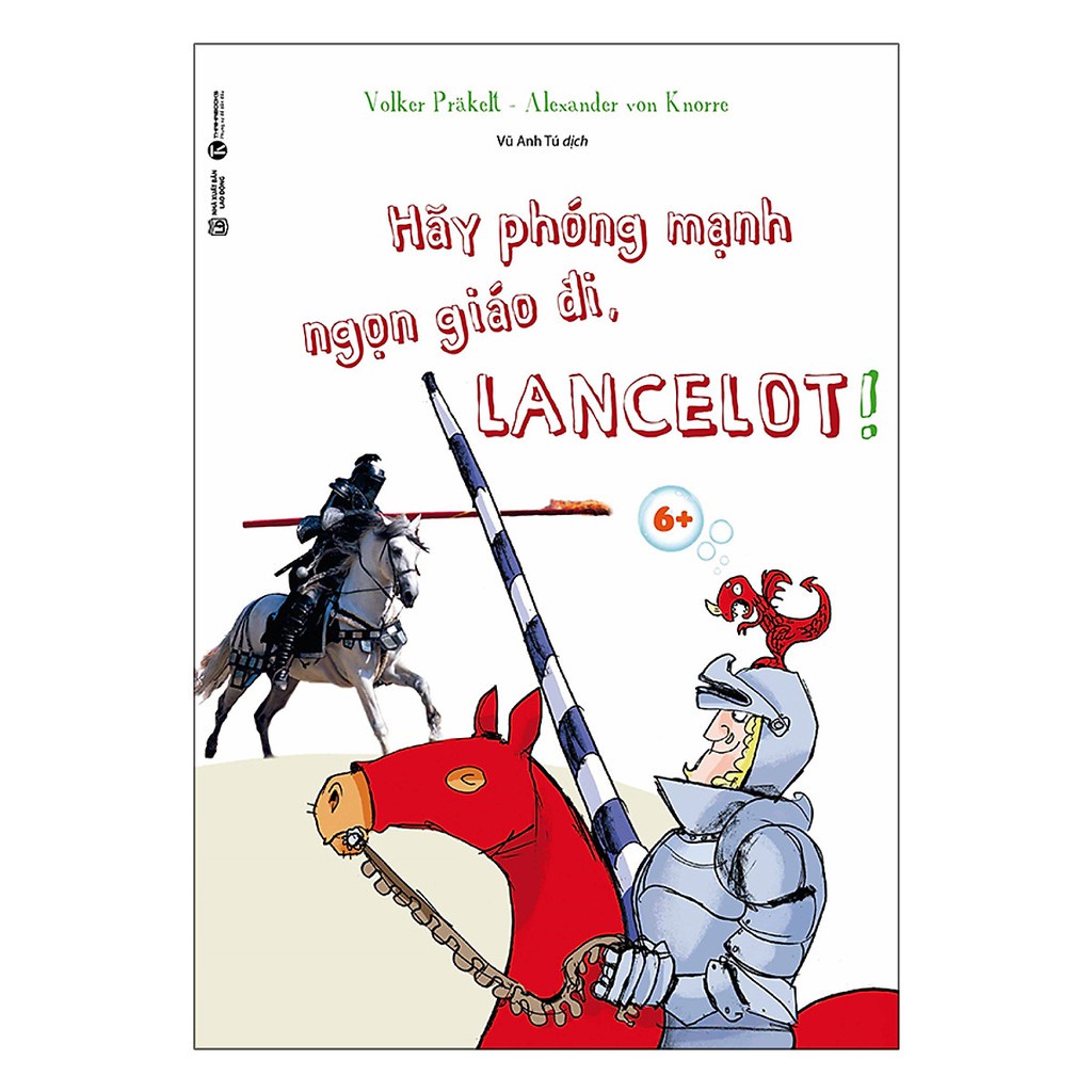 Sách - Hãy phóng mạnh ngọn giáo đi, Lancelot! 6+
