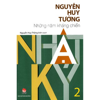 Nhật Ký Nguyễn Huy Tưởng - Tập 2: Những Năm Kháng Chiến