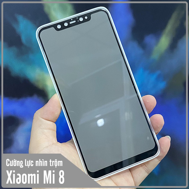 Kính cường lực cho Xiaomi Mi 8 chống nhìn trộm full viền đen