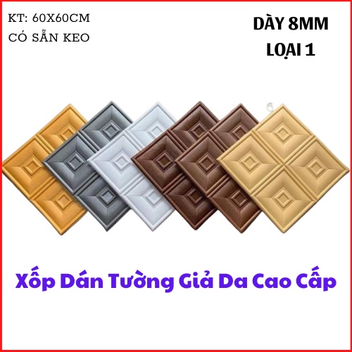 XỐP DÁN TƯỜNG - GIẢ DA CAO CẤP ✨RẺ VÔ ĐỊCH✨ KT 60x60cm - Dán Tường, Dán Trần - Chống Nóng, Tiêu Âm