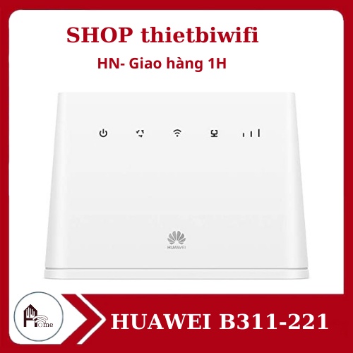 Bộ phát Wifi 3G/4G LTE Huawei B311-221 Tốc Độ Cao 150mpbs,Hàng Chính Hãng Phiên Bản Quốc tế