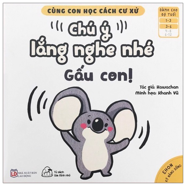 Sách Ehon Kỹ Năng Sống - Cùng Con Học Cách Cư Xử - Chú Ý Lắng Nghe Nhé Gấu Con!