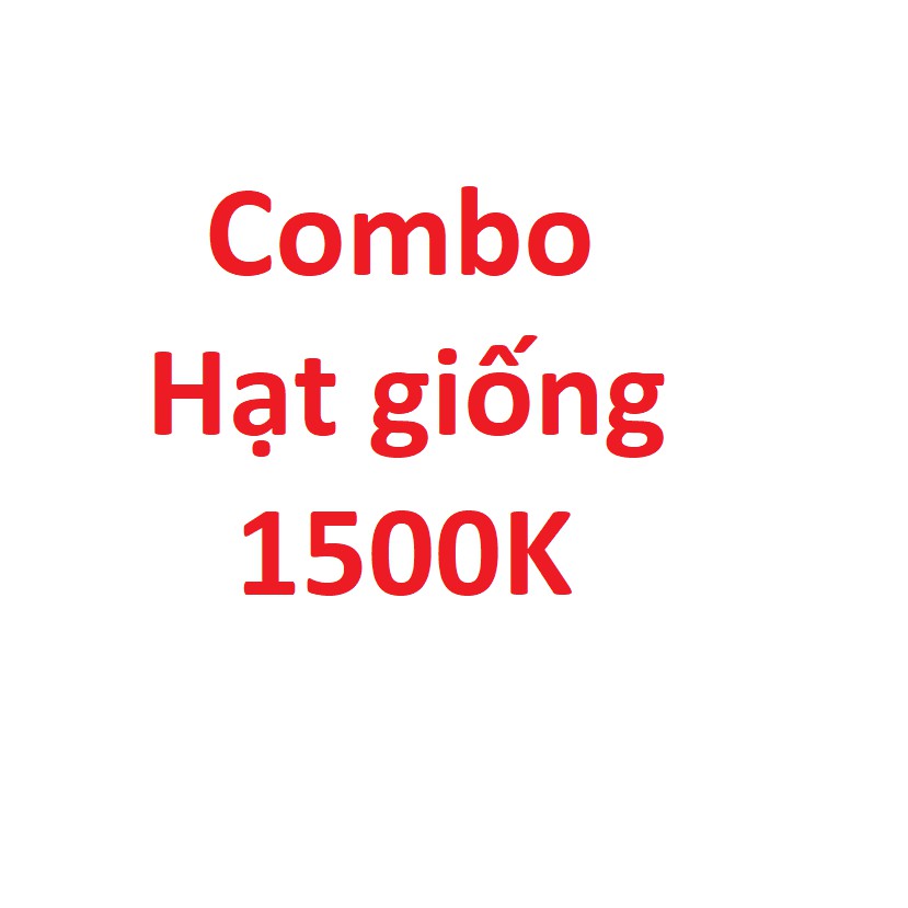 Combo hạt giống 1500K