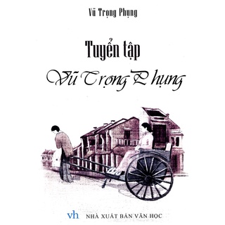 Sách : Tuyển tập Vũ Trọng Phụng (Tái bản)