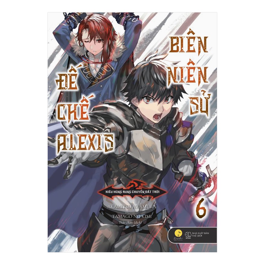 Sách - Biên Niên Sử Đế Chế Alexis – Kiêu Hùng Rung Chuyển Đất Trời