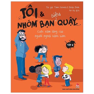 Tôi Và Nhóm Bạn Siêu Quậy - Tập 6: Cuộc Xâm Lăng Của Người Ngoài Hành Tinh