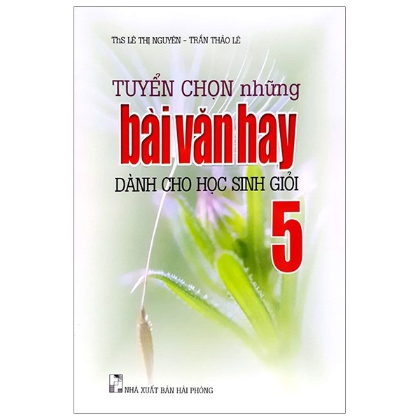 Sách - Tuyển Chọn Những Bài Văn Hay Dành Cho Học Sinh Giỏi - Lớp 5