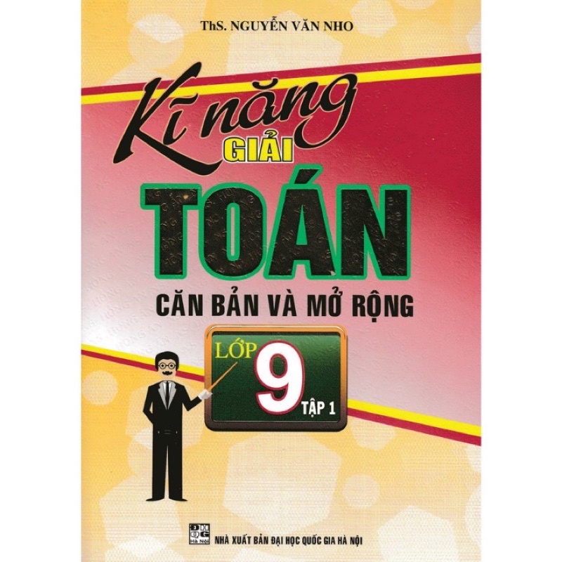 Sách - Kĩ Năng Giải Toán Căn Bản Và Mở Rộng Lớp 9 Tập 1