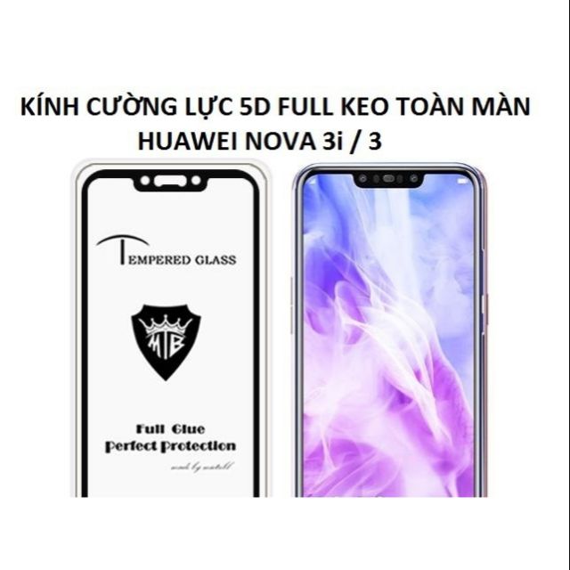 CƯỜNG LỰC HUAWEI NOVA 3i, NOVA 3 KÍNH CƯỜNG LỰC FULL 5D CAO CẤP