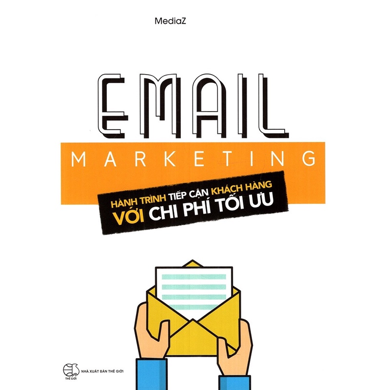 Sách - Email Marketing ( Hành Trình Tiếp Cận Khách Hàng Với Chi Phí Tối Ưu )