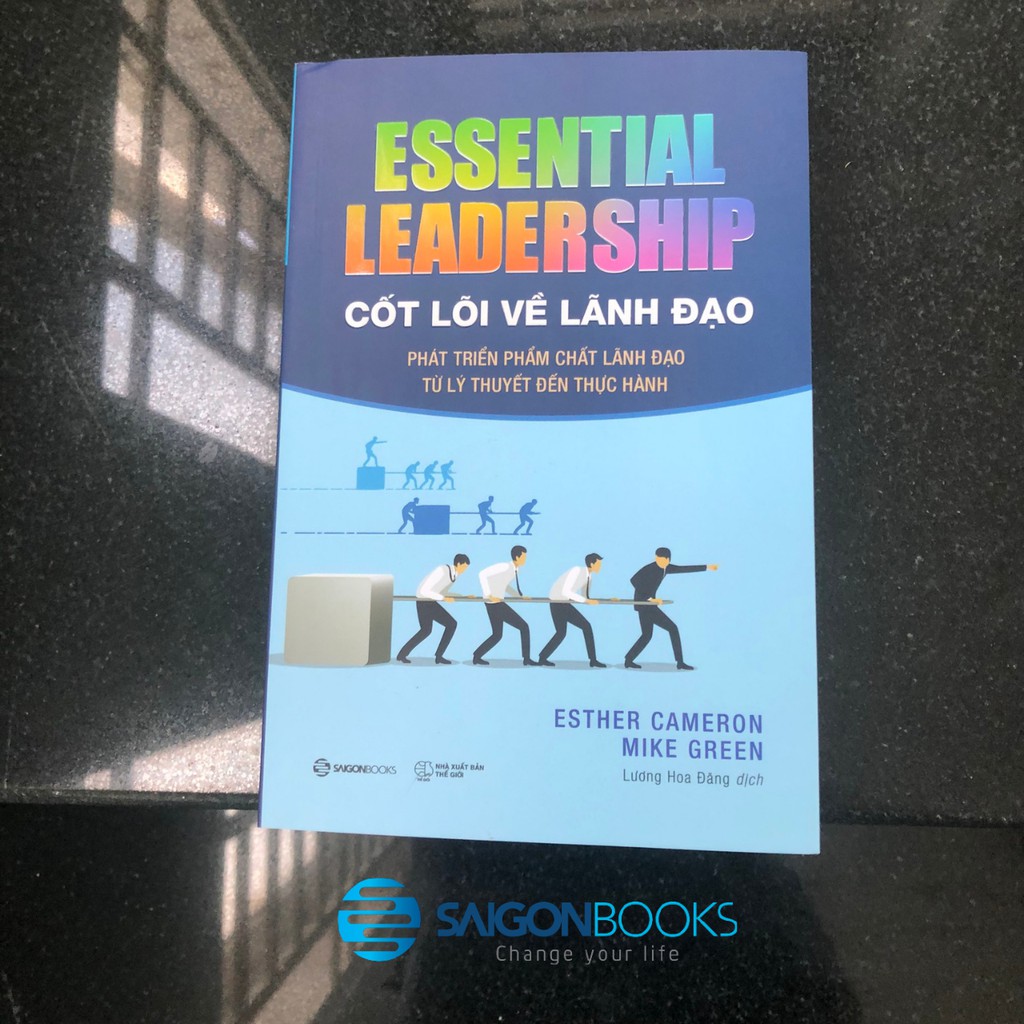 SÁCH: Cốt lõi về lãnh đạo (Essential leadership) - Tác giả Esther Cameron , Mike Green