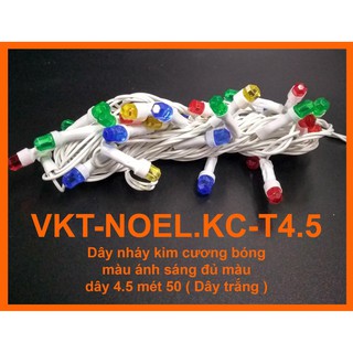 Dây nháy kim cương bóng màu ánh sáng đủ màu dây 4,5m ( dây trắng ) VKT-NOEL.KC-T4.5