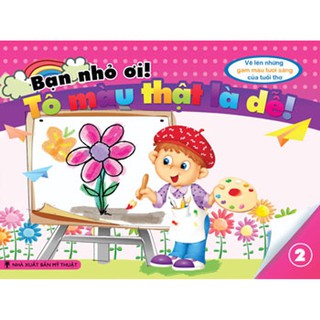 Bạn Nhỏ Ơi, Tô Màu Thật Là Dễ - Tập 2